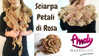 TUTORIAL Sciarpa Petali di Rosa Uncinetto Facile Andy Handmade [upl. by Seldun367]