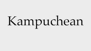 How to Pronounce Kampuchean [upl. by Noslrac]