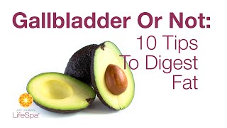 Gallbladder Or Not 10 Tips To Digest Fat  John Douillards LifeSpa [upl. by Philcox757]