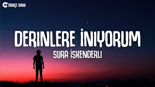 Sura İskenderli  Derinlere İniyorum SözleriLyrics [upl. by Cinderella121]