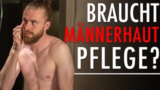 Brauchen Männer Hautpflege ● TOP 5 Gründe für Hautpflege [upl. by Notwen]