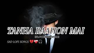 TANHA RAAHON MAI SONG  TRENDING SONG  SLOWEDREVERB  LOFI SONG  trending lofimusic music [upl. by Hakan595]