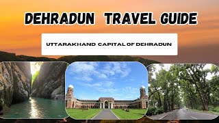 Dehradun Tourist Places  Dehradun Tour Plan  Uttarakhand Capital Of Dehradun  Travel Guide [upl. by Notlrac478]