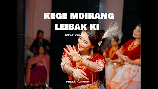 KEGE MOIRANG LEIBAK KI  PREETI YUMNAM Feat CHANU PK  LEN ATHOKPAM  Performance Video 2024 [upl. by Annauqahs]