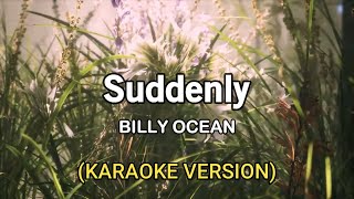 Suddenly  Billy Ocean Karaoke Version [upl. by Eillac]