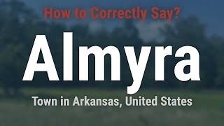 How to Pronounce Almyra Arkansas Correctly [upl. by Luci223]