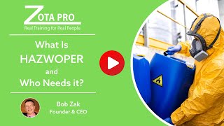 What Is HAZWOPER Training and Who Needs it  ZOTA Professional Training [upl. by Ydac]