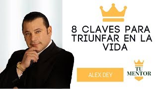 ALEX DEY  8 Claves Para Triunfar en la Vida  Superación Personal [upl. by Joline238]