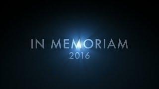 In Memoriam 2016  In Loving Memory [upl. by Foulk]