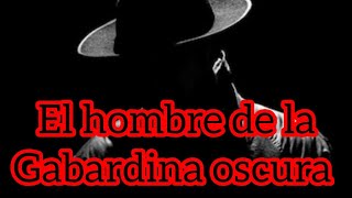 creepypasta el hombre de la gabardina oscura [upl. by Glantz342]