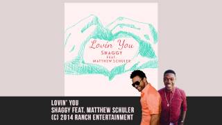 Lovin You  Shaggy feat Matthew Schuler Official Audio [upl. by Minetta]