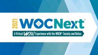 WOCNext® 2021 A Virtual WOW Experience with the WOCN® Society and Relias [upl. by Enitsyrhc561]