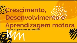 Crescimento Desenvolvimento e Aprendizagem motora [upl. by Nets]