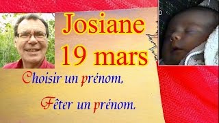 Choisir et fêter un prénom de fille  Josiane 19 mars [upl. by Shurlocke]