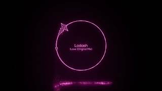 Lodash  Love Original Mix [upl. by Acile]