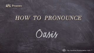 How to Pronounce Oasis Real Life Examples [upl. by Jonina]