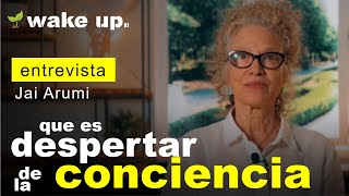 Qué es el despertar de la conciencia y sus características  Jai Arumi [upl. by Relyks]