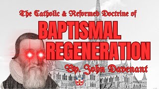 Baptismal Regeneration  Letter by Bp John Davenant  AUDIOBOOK [upl. by Neslund177]