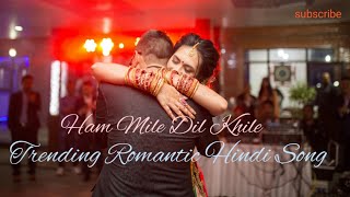 Tum Mile Dil KhileTrending romantic hindi songBollywood romantic song romantic hindisong love [upl. by Raye]