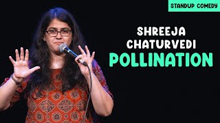 Pollination  Standup comedy by Shreeja Chaturvedi [upl. by Oidale]