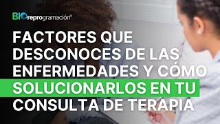 Factores que desconoces de las enfermedades y cómo solucionarlos en tu consulta de terapia [upl. by Merridie]