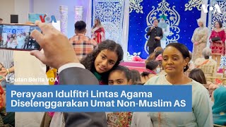 Perayaan Idulfitri Lintas Agama Diselenggarakan Umat NonMuslim AS [upl. by Longerich]