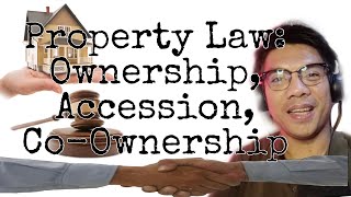 Property Law Ownership Accession and CoOwnership [upl. by Yhtorod]