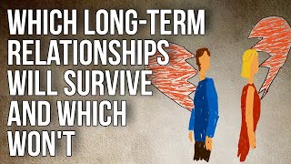 Which Longterm Relationships Will Survive and Which Wont [upl. by Hnaht]