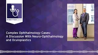 Complex Ophthalmology Cases A Discussion With NeuroOphthalmology and Oculoplastics [upl. by Llatsyrc164]