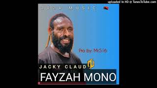 FAYZHA MONO 2024  JACKY CLAUD Prod By STAN JAY UGLEEBEE [upl. by Sibby164]