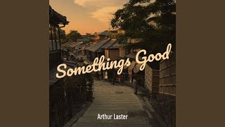 Somethings Good [upl. by Innob]