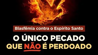 O QUE É BLASFÊMIA CONTRA O ESPÍRITO SANTO PORQUE O PECADO CONTRA O ESPÍRITO SANTO NÃO TEM PERDÃO [upl. by Nissensohn]