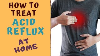 How to treat ACID REFLUX AT HOME  HEARTBURN TREATMENTGERD [upl. by Bobbe397]