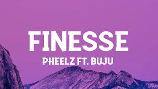 Pheelz  Finesse ft Buju Lyrics [upl. by Perusse256]