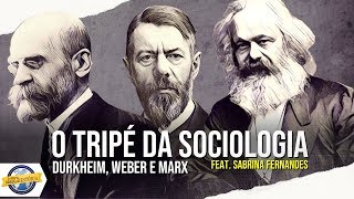 O tripé da Sociologia Durkheim Weber e Marx ft Tese Onze [upl. by Merridie]