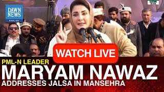 🔴 𝐋𝐈𝐕𝐄 PMLN Chief Organizer Maryam Nawaz Addresses Jalsa In Mansehra  Dawn News English [upl. by Otcefrep]