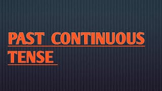 PAST CONTINUOUS TENSE [upl. by Rostand985]