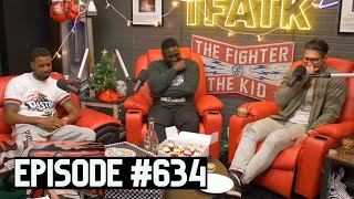 The Fighter and The Kid  Episode 634 [upl. by Bozovich]