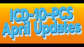 ICD10PCS April Updates [upl. by Aisetal936]