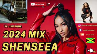 Shenseea Mix 2024  Shenseea Dancehall Mix  Shenseea Hits  DJ JahRome [upl. by Zoilla930]