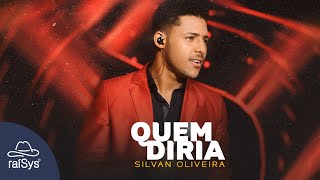 Silvan Oliveira  Quem Diria Clipe Oficial [upl. by Madra]