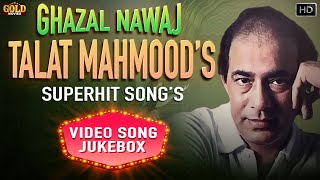 Ghazal Nawaz Talat Mahmoods Superhit Video Songs Jukebox  HD Hindi Old Bollywood Songs [upl. by Edmon]