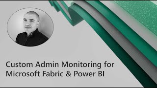 Nov 2024 Andrew Boerger Custom Admin Monitoring for Microsoft Fabric amp Power BI [upl. by Sayer]