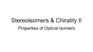 Stereochemistry amp Chirality II Properties of Optical Isomers [upl. by Alvera]