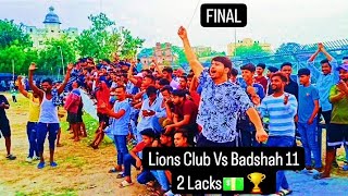 2 Lacks💵🏆FINAL Lions Club Vs Badshah 11🥎🏏🏆 [upl. by Narahs]