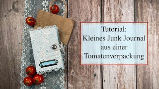 Tutorial Kleines Junk Journal aus einer Tomatenverpackung  Teil 1 [upl. by Atiuqer768]