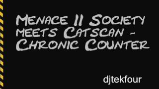 Menace II Society meets Catscan  Chronic Counter [upl. by Hpeosj]