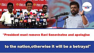 quotPresident must remove Ravi Seneviratne and apologise to the nationotherwise it will be a betrayalquot [upl. by Etiam]