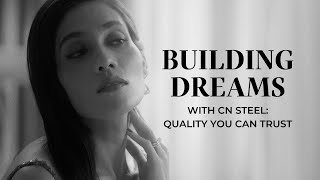 Building Dreams with CN Steel Quality You Can Trust [upl. by Nivlac]