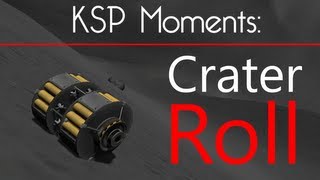 KSP Moments Crater Roll [upl. by Anotyal138]